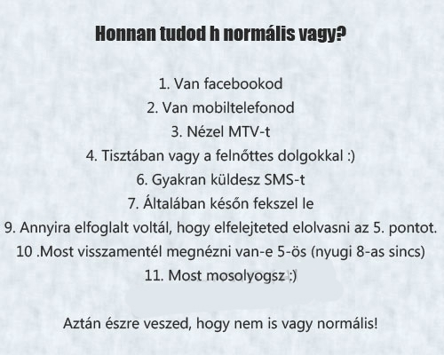 Honnan tudod, hogy noooooormális vagy ?