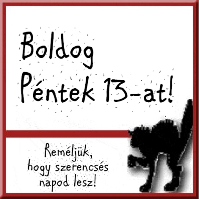 Péntek 13 van !