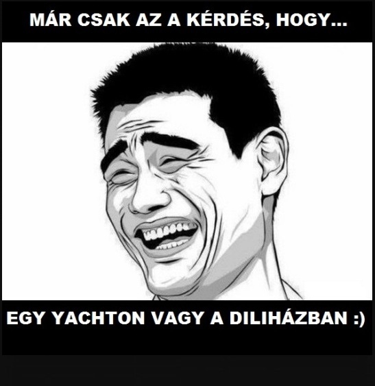 Egy szép napon, csak röhögni fogok mindenen...