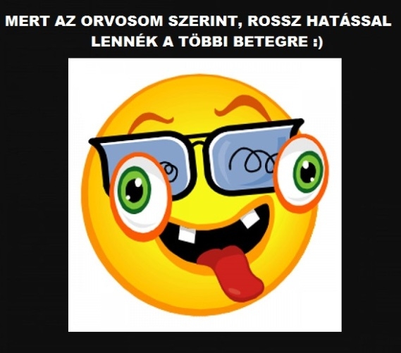 Megnyugtató a tudat, hogy nem kerülhetek bolondok házába...